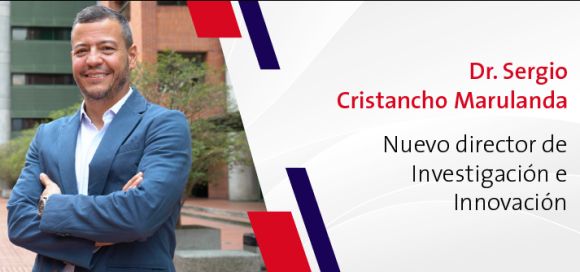 Sergio Cristancho Marulanda nuevo director de Investigación e Innovación