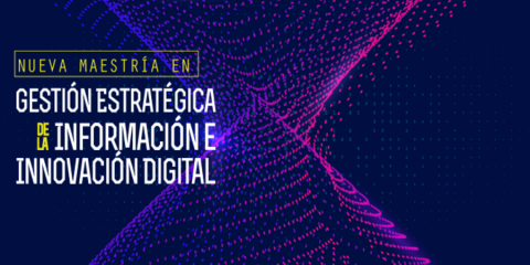Sesión informativa: Maestría en Gestión Estratégica de la Información e Innovación Digital